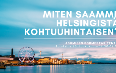 Miten saamme Helsingistä kohtuuhintaisen? Asumisen pormestaritentti